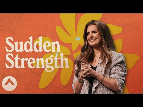Sudden Strength | Pastor Holly Furtick | Elevation Church