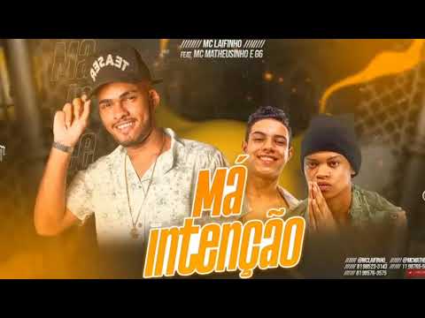MC Laifinho, MC's Matheuzinho e G6 - Má intenção