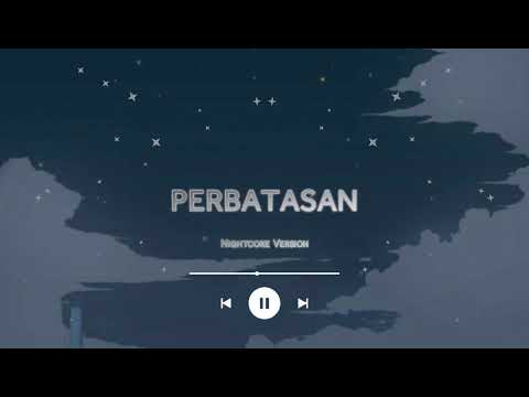 NAZMO x HANIF IQBAL - PERBATASAN (NIGHTCORE VERSION)