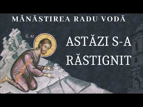 Astăzi S-a răstignit - Mănăstirea Radu Vodă