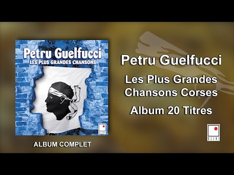 Petru Guelfucci - 20 Titres - Album Complet - Les Plus Grandes Chansons Corses