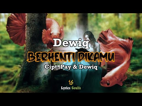Dewiq - Berhenti Dikamu | Rusak Sudah Aku Lirik By : Lyrics Geulis