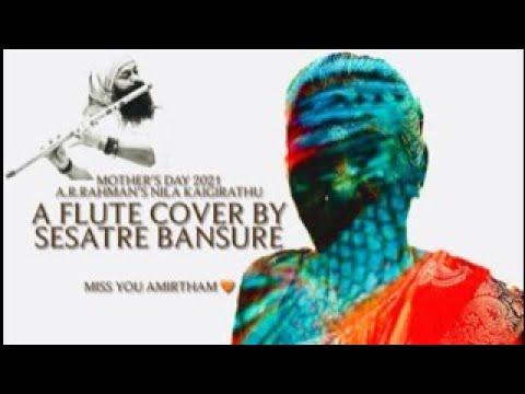 A.R.Rahman's | Nila Kaigirathu | Indira | A FLUTE COVER BY SESATRE BANSURE |HAPPY MOTHERS DAY 2021