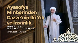Ayasofya Minberinden: Gazze’nin İki Yılı ve İnsanlık | Prof. Dr. Mehmet GÖRMEZ