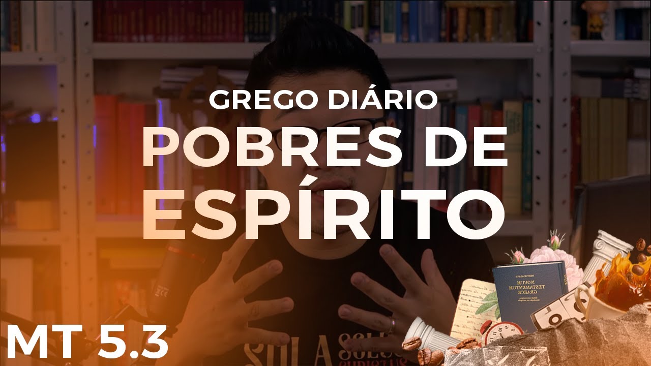 POBRES DE ESPÍRITO (Mt 5:3) | Grego Diário