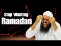 Stop Don T Waste Another Ramadan Powerful Reminder Mohammad Hoblos