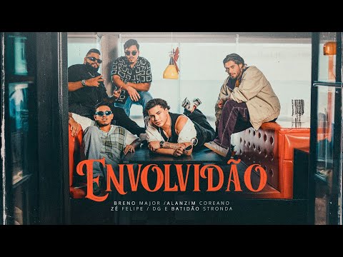 Breno Major, Zé Felipe, Alanzim Coreano, Dg e Batidão Stronda - ENVOLVIDÃO (Videoclipe Oficial)