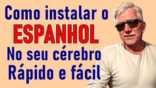 Como instalar o espanhol  no seu seu cérebro | Método acelerado