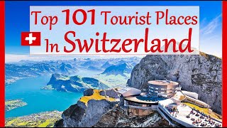 Top 101 Tourist Places In SWITZERLAND (500+ Attractions, Popular & Scenic Swiss Travel Destinations)