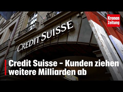 Credit Suisse - Kunden ziehen weitere Milliarden ab | krone.tv NEWS