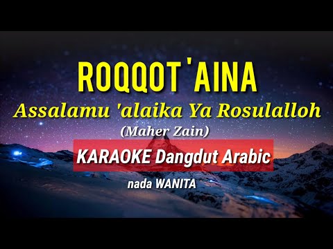 ROQQOT 'AINA - ASSALAMU'ALAIKA YA ROSULALLOH - Maher zain - Karaoke dangdut arabic