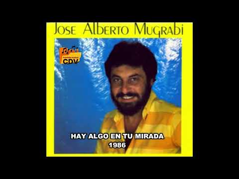 JOSE ALBERTO MUGRABI HAY ALGO EN TU MIRADA
