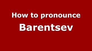 How to pronounce Barentsev