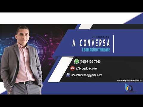 AGORA A CONVERSA É COM ACELIO TRINDADE (Edição - QUARTA-FEIRA (16/09/2026)