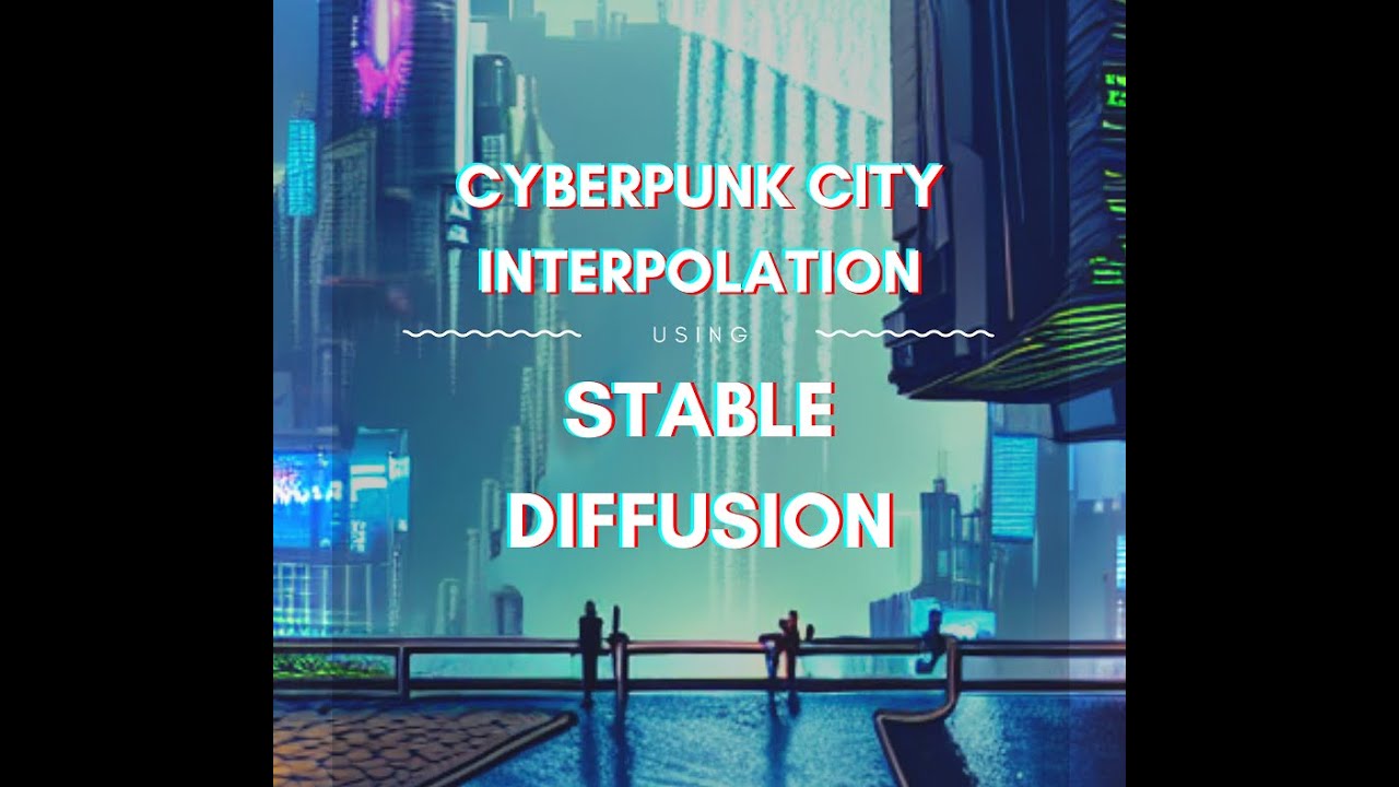 Cyberpunk City vide interpolation using Stable Diffusion