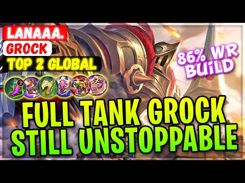 Full Tank Grock Still Unstoppable 86% Win Rate [ Top 2 Global Grock ] Lanaaa. - Mobile Legends Build