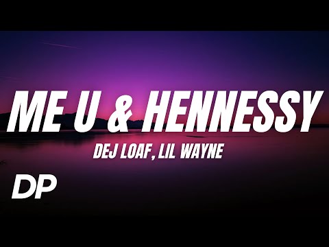 DeJ Loaf - Me U & Hennessy (Lyrics) ft. Lil Wayne