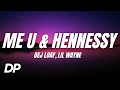 DeJ Loaf Me U Hennessy Lyrics Ft Lil Wayne