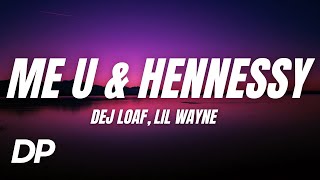 DeJ Loaf - Me U &amp; Hennessy (Lyrics) ft. Lil Wayne
