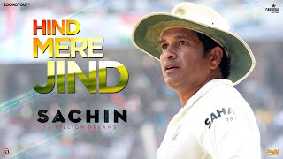 Hind Mere Jind | Official Video | Sachin A Billion Dreams | A R Rahman | Sachin Tendulkar
