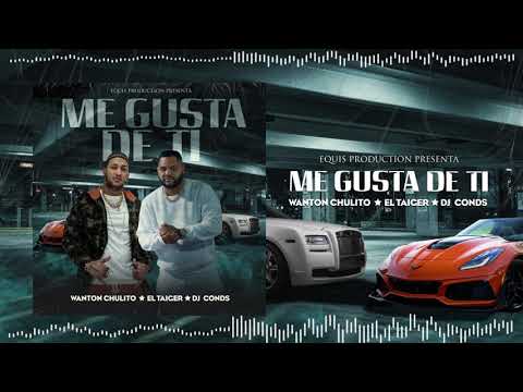 Wanton chulito x El Taiger x Dj Conds - Me Gusta De Ti