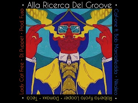 Alla Ricerca Del Groove - Caf-One, Marcialledda, Nikaleo, Lady Cat Free, Damaxx, Kyoto Looper, Tecà