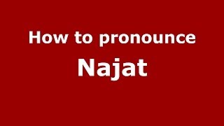 How to pronounce Najat