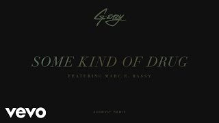 G-Eazy - Some Kind Of Drug (Earwulf Remix) [Audio] ft. Marc E. Bassy