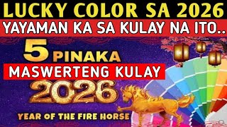 GANITONG KULAY ISUOT MO! 5 PINAKA MASWERTENG KULAY sa 2026! 5 Lucky Colors sa Year of Fire Horse!
