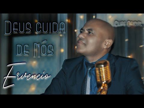 Ervêncio-Deus Cuida de Nós.
