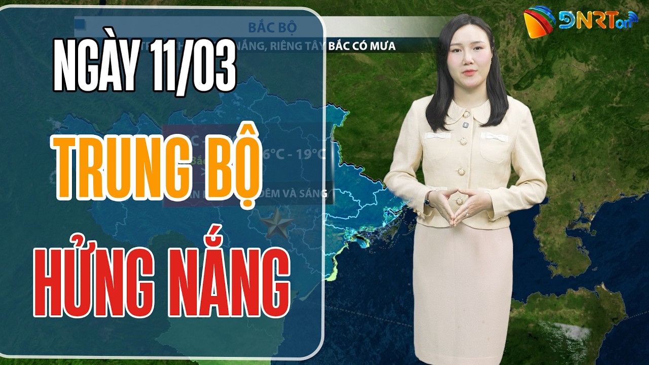 Thời tiết ngày mới 11/03 | Trung Bộ và Nam Bộ nắng ráo, chiều tối và đêm mưa rào vài nơi