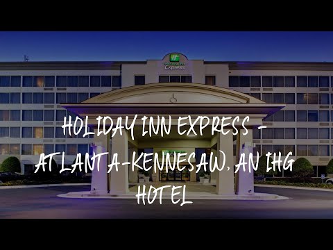 Holiday Inn Express - Atlanta-Kennesaw, an IHG Hotel Review - Kennesaw , United States of America