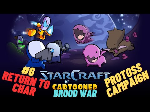 Starcraft Cartooned Campaign #36 | Brood War Protoss Campaign #6 | Return to Char