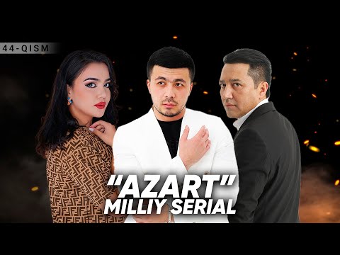 Azart" milliy serial 44-qism