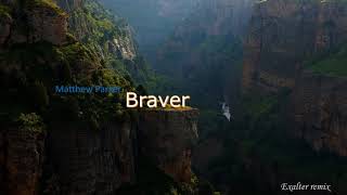 Braver - Matthew Parker (Exalter remix)