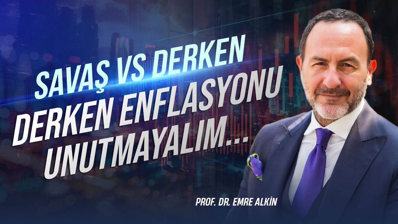 Savaş vs Derken Enflasyonu Unutmayalım | Emre Alkin
