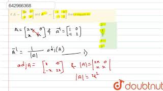 If `A=[(2x,0),(x,x)]` and `A^(-1)=[(1,0),(-1,2)]` , then `x=`  |Class 12 MATH | Doubtnut