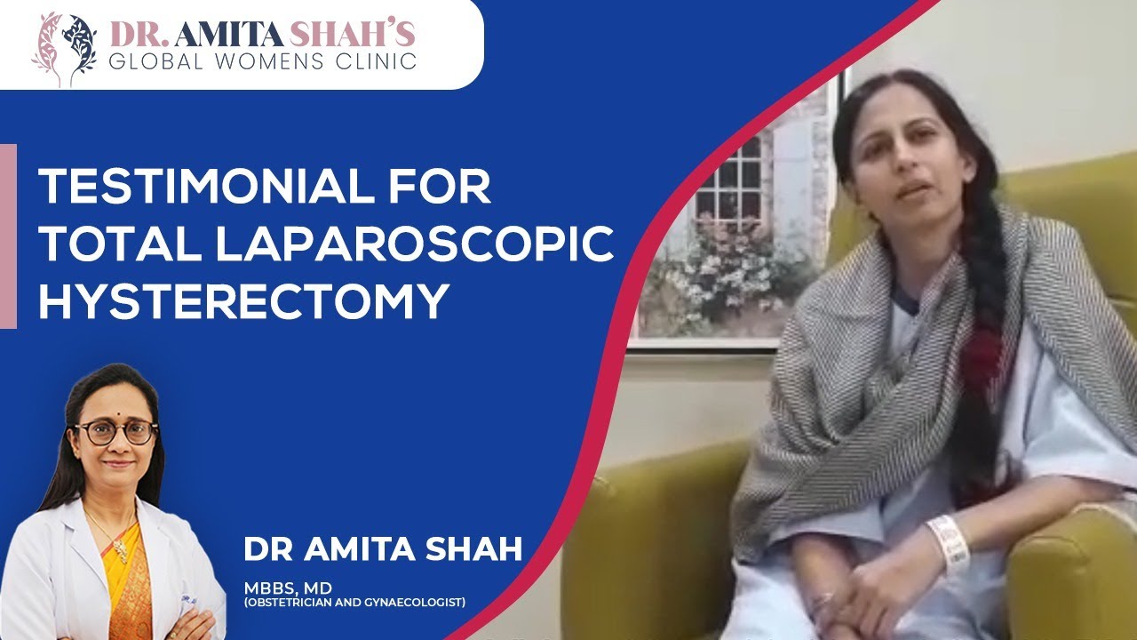 Total Laparoscopic Hysterectomy By Dr. Amita Shah | Global Women's Clinic