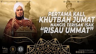 Download lagu PERTAMA KALI, KHUTBAH JUMAT NANGIS TERISAK ISAK ~ RISAU UMMAT mp3 Download lagu PERTAMA KALI, KHUTBAH JUMAT NANGIS TERISAK ISAK ~ RISAU UMMAT mp3