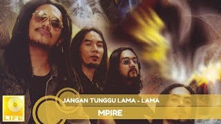 Mpire- Jangan Tunggu Lama Lama (Official Audio)