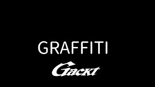 GRAFFITI【GACKT】 #GACKT #ガク言