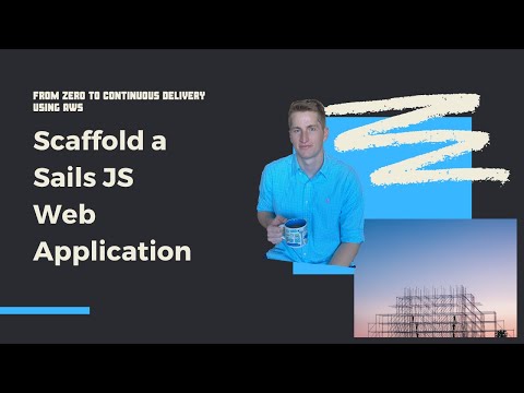 Scaffold a Sails JS Web Application | From Zero to Continuous Delivery Using AWS