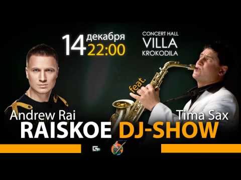 Raiskoe Dj-Show. Andrew Rai feat. Tima Sax (14.12.2013) Concert Hall Villa Krokodila. Poltava.