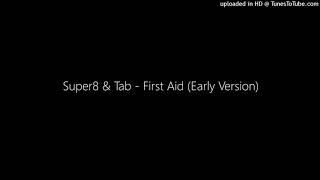 Super8 & Tab - First Aid (Early Version)