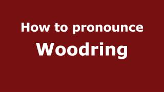 How to pronounce Woodring