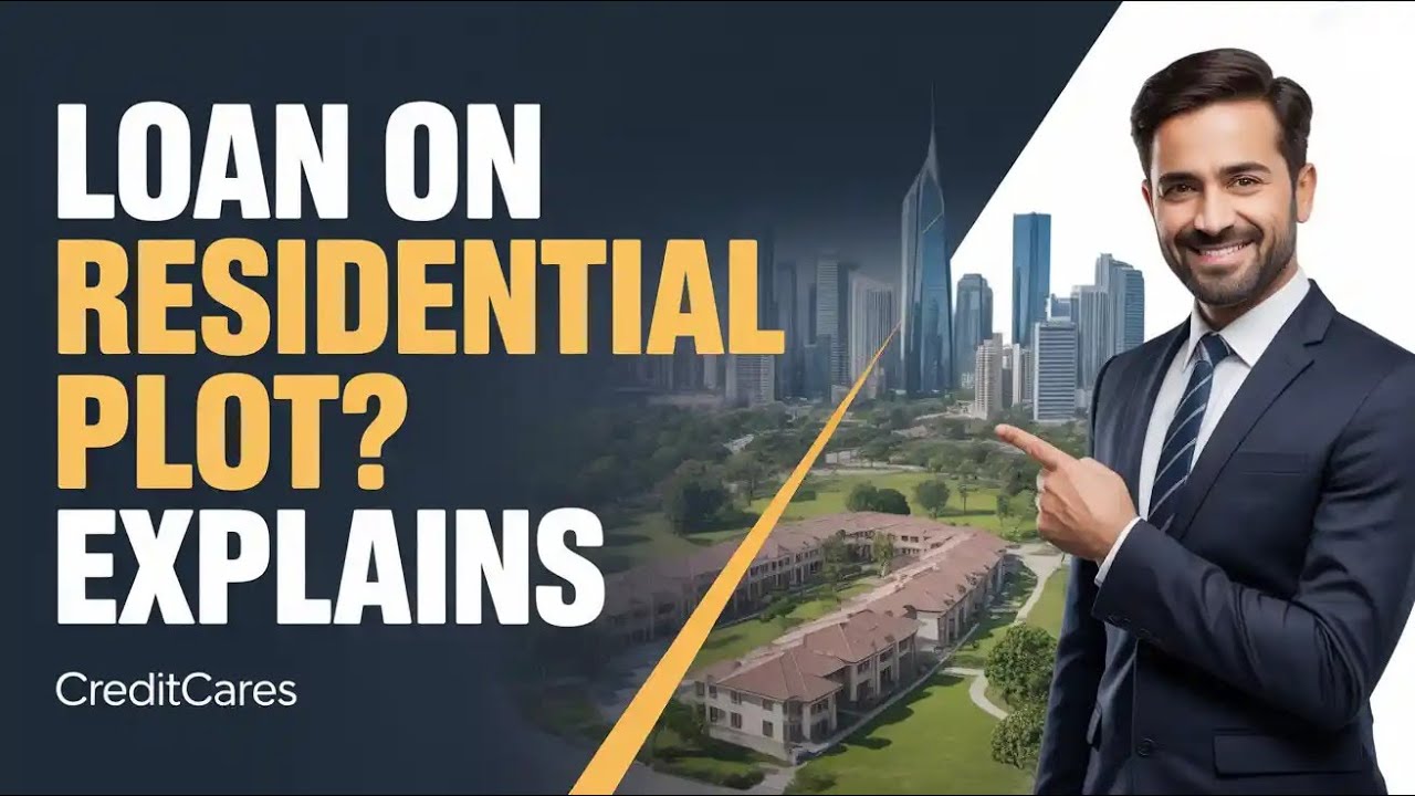 Can We Take a Loan on a Residential Plot? Explained by CreditCares