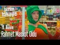 Rahmet Maskot Oldu Bizim Hikaye 19 Bölüm