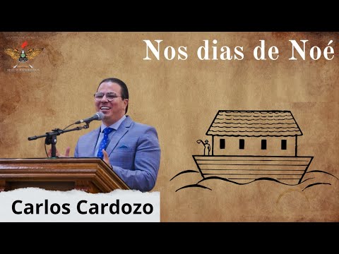 Nos dias de Noé - Pr. Carlos Cardozo