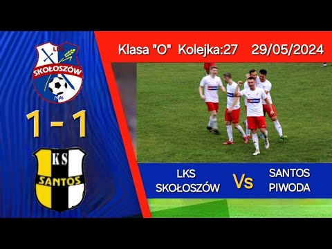 LKS SKOŁOSZÓW 1-1 SANTOS PIWODA [Klasa "O" kolejka 27] 29/05/2024