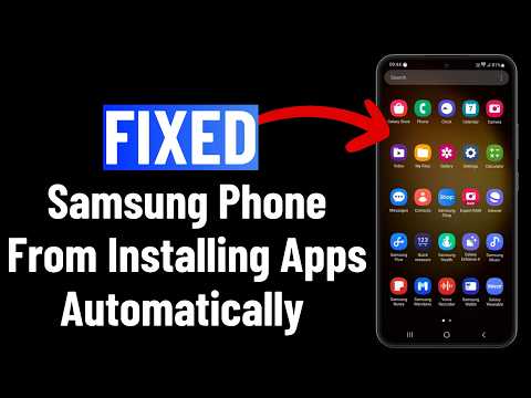 How to Stop Samsung Phone From Automatically Installing Apps